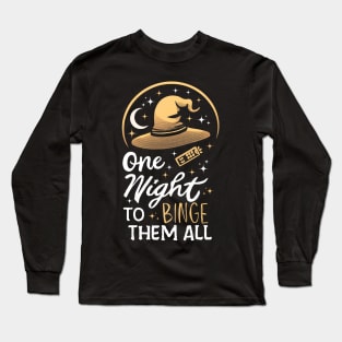 One Night to Binge Them All - Funny Long Sleeve T-Shirt